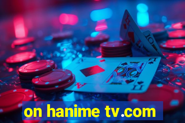 on hanime tv.com